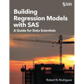 Building Regression Models with SAS: A Guide for Data Scientists