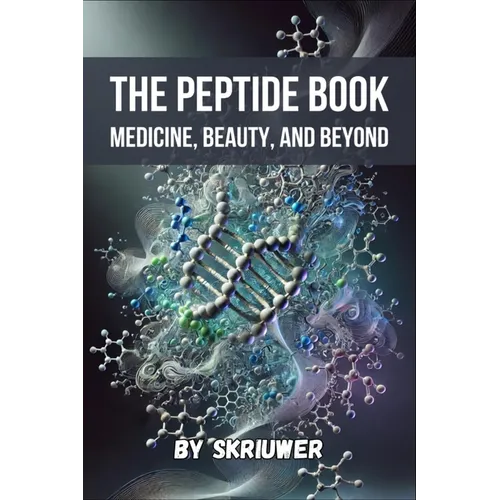 The Peptide Book: Medicine, Beauty, and Beyond