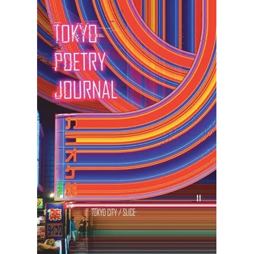 Tokyo Poetry Journal - Volume 11: Tokyo City / Slice
