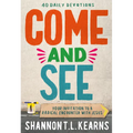 Come and See: An Invitation to a Radical Encounter with Jesus