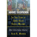 Above Suspicion; The True Story of Russell Williams Serial Killer