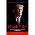 Donald Trump: Inside Trump's Indictment and Legal Battle (The Superseding Indictment of Donald Trump With New Charges)