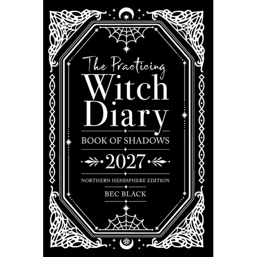 The Practicing Witch Diary 2027: Book of Shadows - Northern Hemisphere Edition