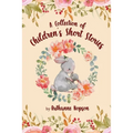 A Collection of Children's Short Stories