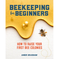 Beekeeping for Beginners: How to Raise Your First Bee Colonies