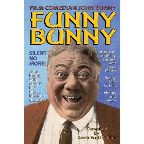 Film Comedian John Bunny: Funny Bunny