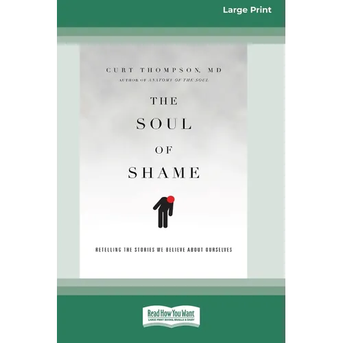 The Soul of Shame: Retelling the Stories We Believe About Ourselves [16pt Large Print Edition]
