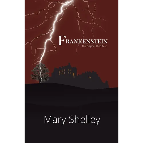 Frankenstein the Original 1818 Text (Reader's Library Classics)