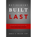 Retirement Built to Last: Planning for When the Paychecks Stop