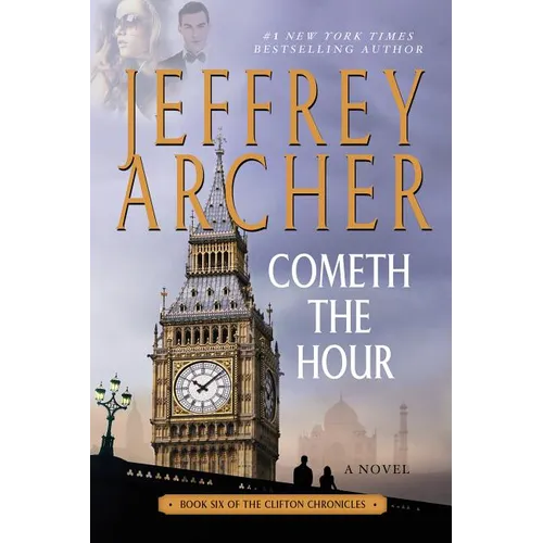 Cometh the Hour: Book Six of the Clifton Chronicles