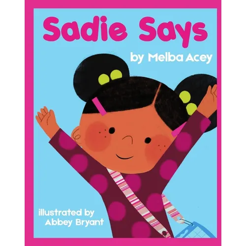 Sadie Says: A Story About AAC and All the Ways We Communicate