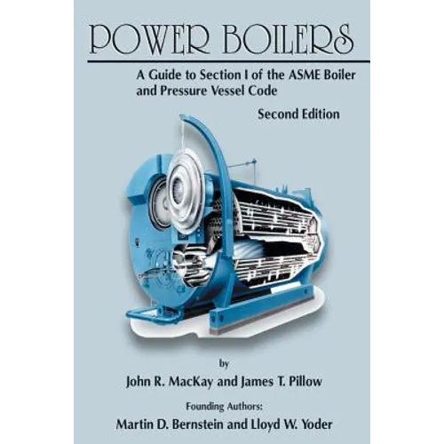 Power Boilers: A Guide to Section I of the ASME Boiler and Pressure Vessel Code