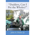 "Dadders, Can I Pet the Whales?"