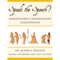 Speak the Speech!: Shakespeare's Monologues Illuminated