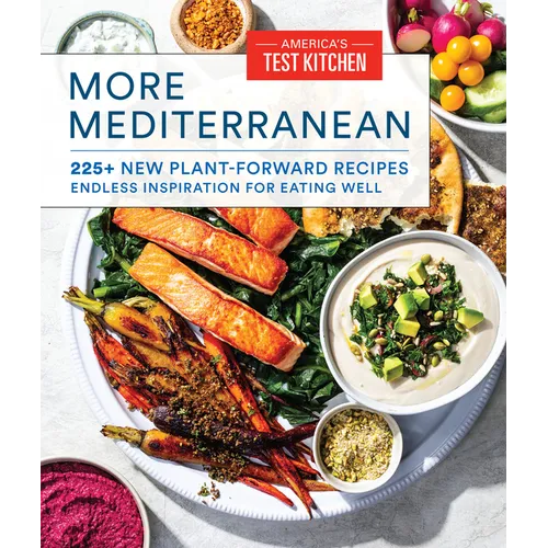 More Mediterranean: 225+ New Plant-Forward Recipes Endless Inspiration for Eating Well