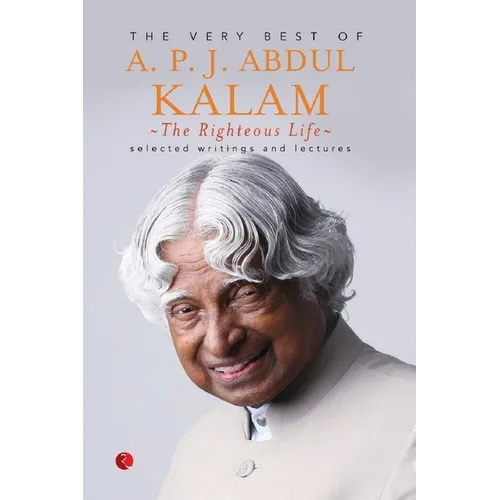 The Righteous Life: The Very Best of A.P.J. Abdul Kalam
