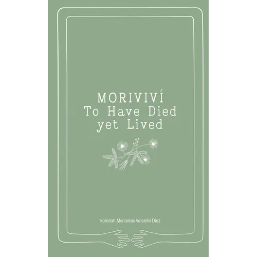 Moriviví: To Have Died yet Lived