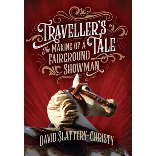 Traveller's Tale: The Making Of A Fairground Showman