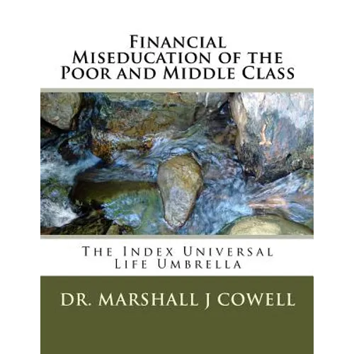 Financial Miseducation of the Poor and Middle Class: The Index Universal Life Umbrella