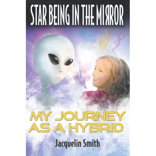 Star Being in the Mirror: My Journey as a Hybrid