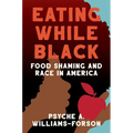 Eating While Black: Food Shaming and Race in America