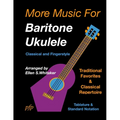 More Music for Baritone Ukulele: Classical and Fingerstyle