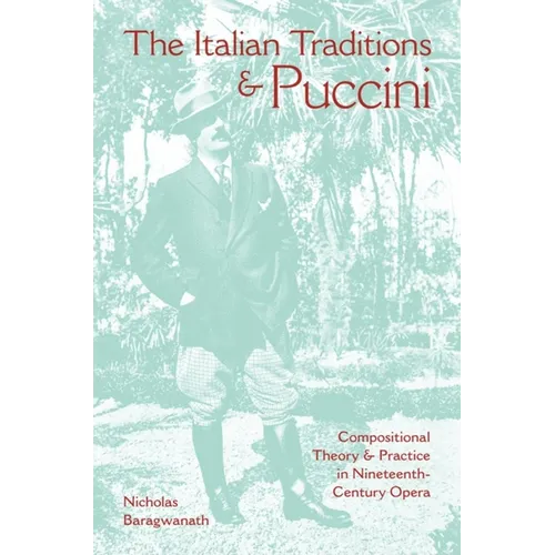 The Italian Traditions & Puccini: Compositional Theory and Practice in Nineteenth-Century Opera