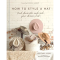 How to Style a Hat: Find, Decorate, and Rock Your Dream Hat
