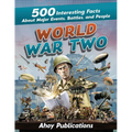 World War Two: 500 Interesting Facts About Major Events, Battles, and People