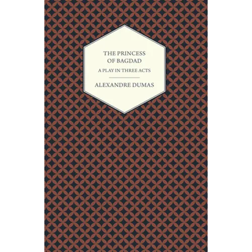 The Princess of Bagdad - A Play in Three Acts