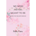We were never meant to be: loving you was not enough