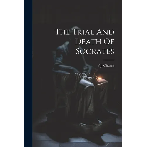 The Trial And Death Of Socrates