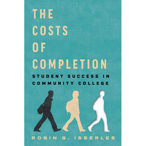 The Costs of Completion: Student Success in Community College