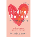 Finding the Hero in Your Husband, Revisited: Embracing Your Power in Marriage