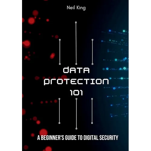 Data Protection 101: A Beginner's Guide to Digital Security
