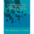 Self-Mentoring: The Invisible Leader Manual