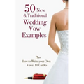 50 New & Traditional Wedding Vow Examples: Plus How to Write Your Own Vows: 10 Guides