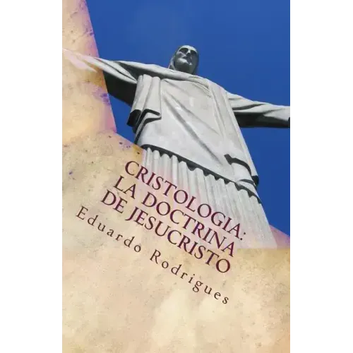 Cristologia: La doctrina de Jesucristo: La doctrina de Jesucristo