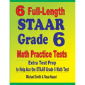 6 Full-Length STAAR Grade 6 Math Practice Tests: Extra Test Prep to Help Ace the STAAR Grade 6 Math Test