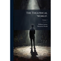 The Theatrical 'world'.; Volume 1