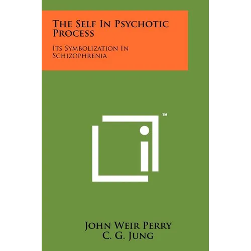 The Self In Psychotic Process: Its Symbolization In Schizophrenia