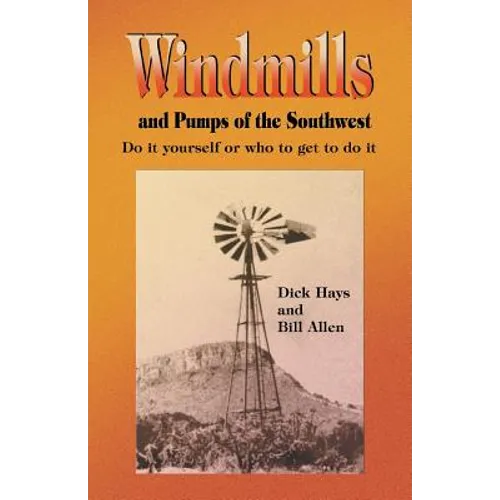 Windmills and Pumps of the Southwest
