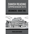 Danish Reading Comprehension Texts: Beginners - Book Two