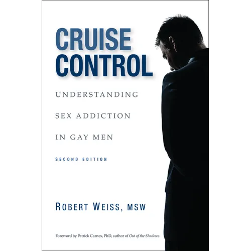 Cruise Control: Understanding Sex Addiction in Gay Men