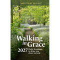 Walking in Grace 2027 Large Print: Daily Devotions to Draw You Closer to God