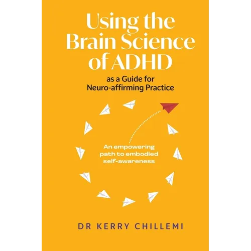 Using the Brain Science of ADHD as a Guide for Neuro-affirming Practice