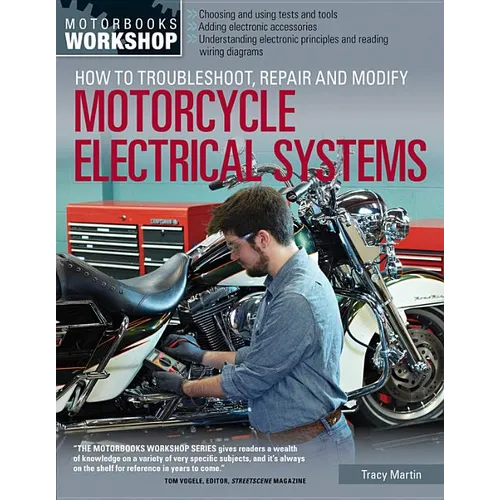 How to Troubleshoot, Repair, and Modify Motorcycle Electrical Systems