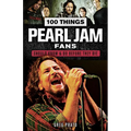 100 Things Pearl Jam Fans Should Know & Do Before They Die