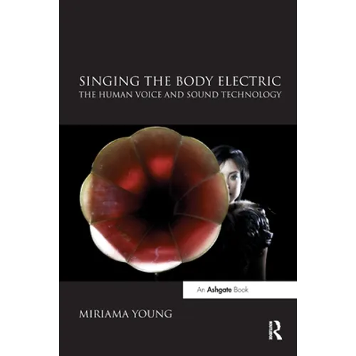 Singing the Body Electric: The Human Voice and Sound Technology
