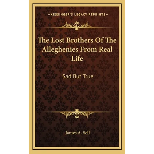 The Lost Brothers Of The Alleghenies From Real Life: Sad But True